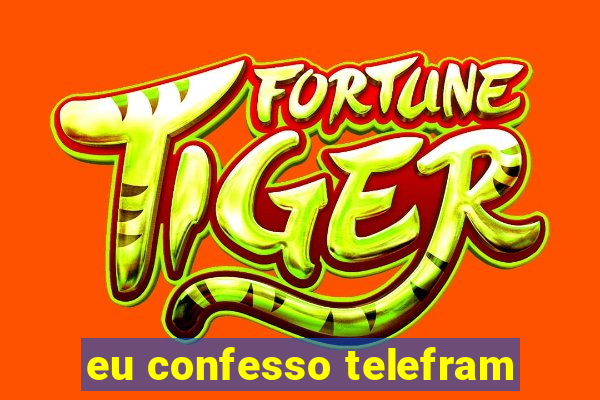 eu confesso telefram